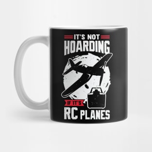 It's Not Hoarding If It's RC Planes Mug